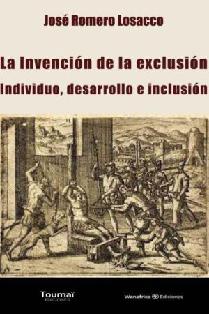 La invención de la exclusión - Josçe Romero Lossac