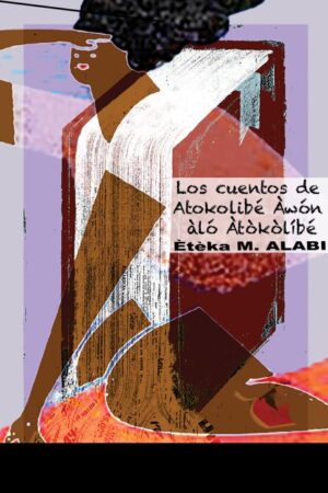 Los cuentos de Atokolibé Àwón àló Àtòkòlíbé - ÈMA